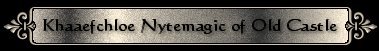 Khaaefchloe Nytemagic of Old Castle