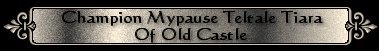 Champion Mypause Teltale Tiara of Old Castle
